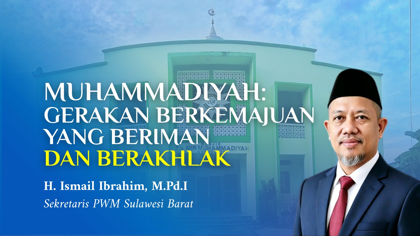 Muhammadiyah: Gerakan Berkemajuan Yang Beriman Dan Berakhlak